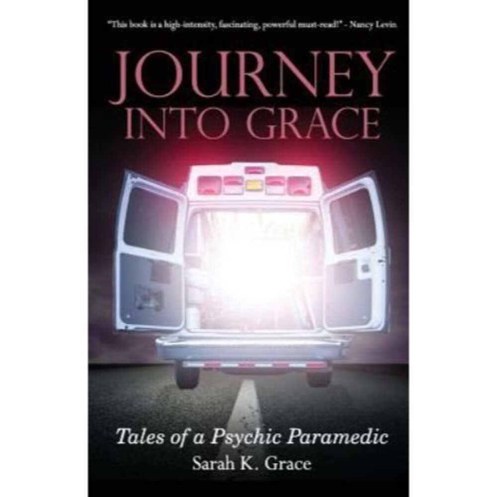 Journey Into Grace: Tales of a Psychic Paramedic - Paperback - GOOD